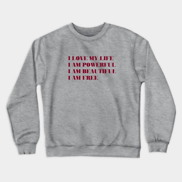 I Love My Life, burgundy Crewneck Sweatshirt by Perezzzoso